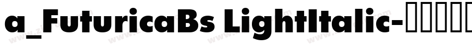a_FuturicaBs LightItalic字体转换